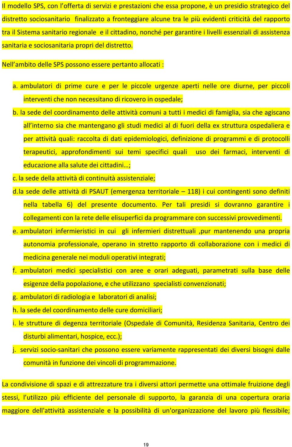 Nell ambito delle SPS possono essere pertanto allocati : a.