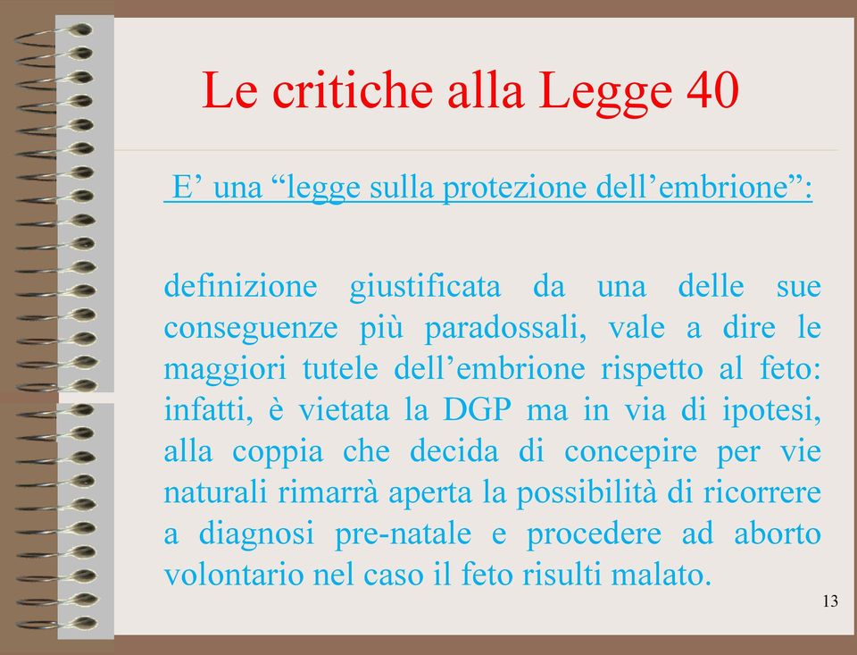 vietata la DGP ma in via di ipotesi, alla coppia che decida di concepire per vie naturali rimarrà aperta la