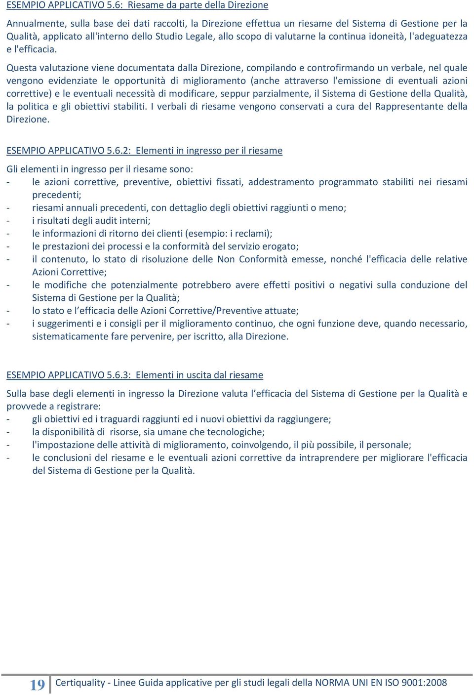 scopo di valutarne la continua idoneità, l'adeguatezza e l'efficacia.