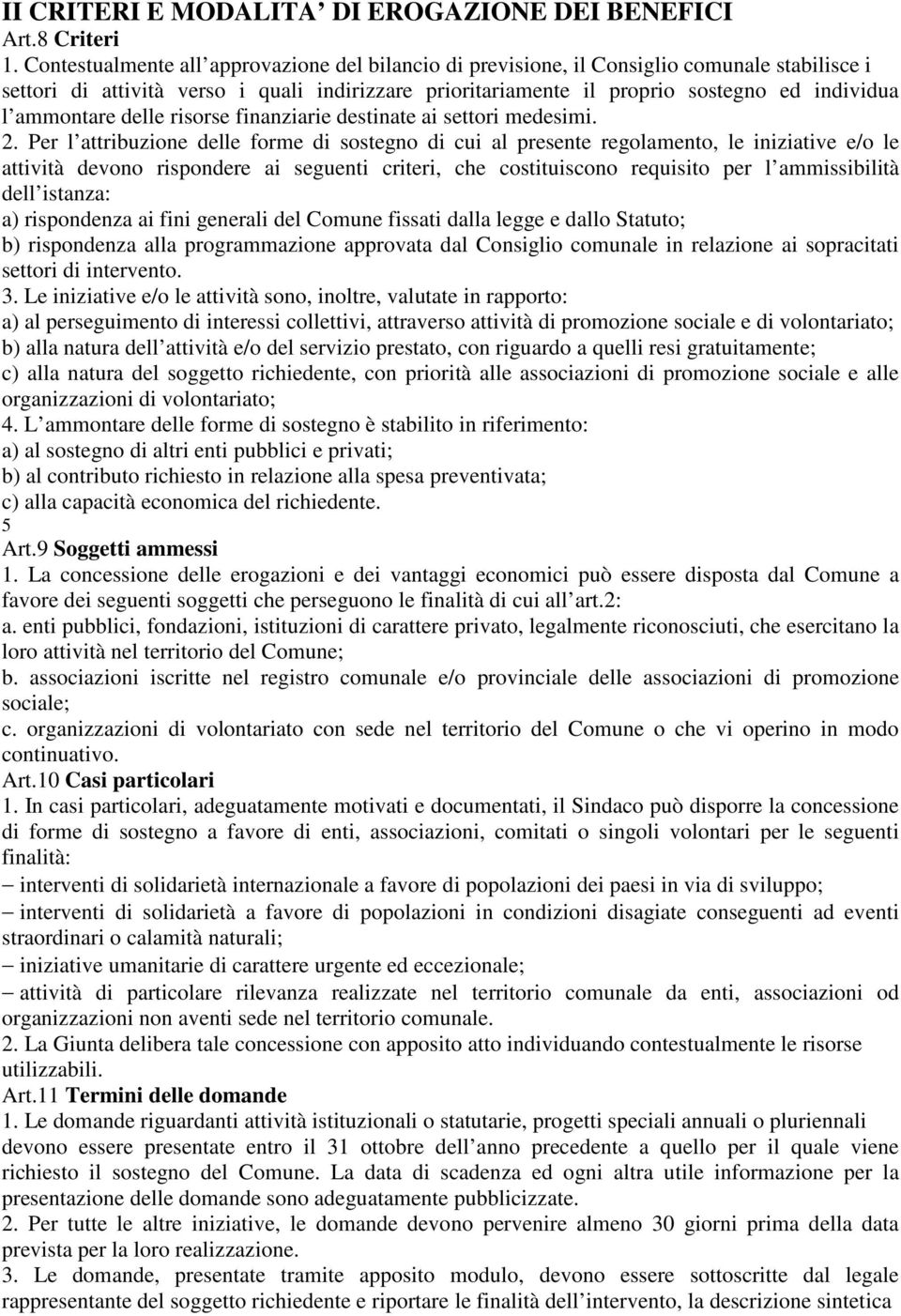 ammontare delle risorse finanziarie destinate ai settori medesimi. 2.