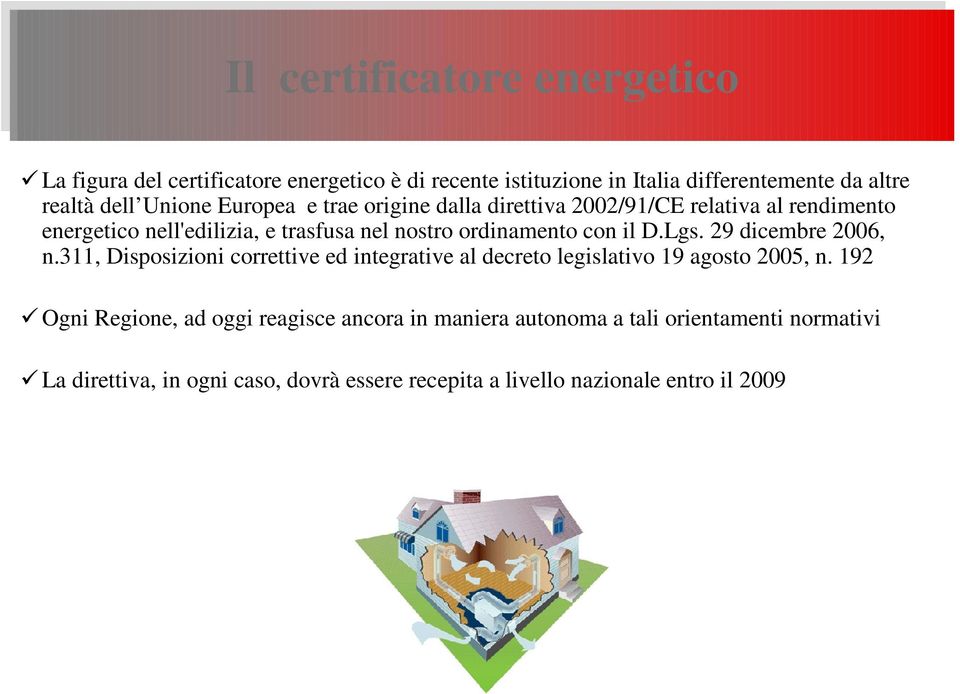 ordinamento con il D.Lgs. 29 dicembre 2006, n.311, Disposizioni correttive ed integrative al decreto legislativo 19 agosto 2005, n.