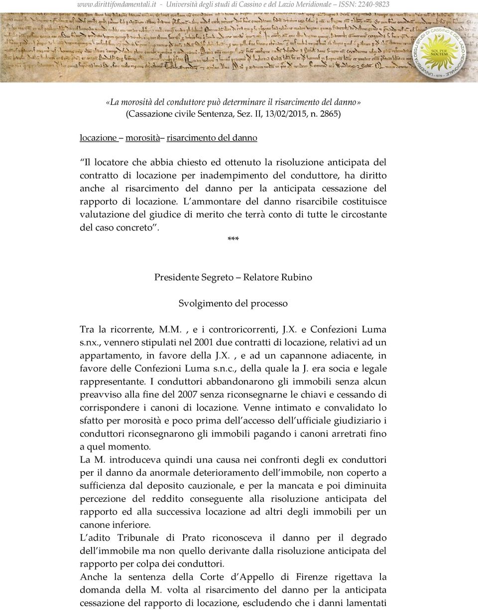 risarcimento del danno per la anticipata cessazione del rapporto di locazione.