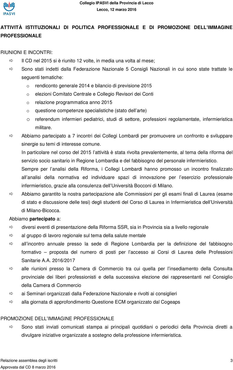 Revisori dei Conti o relazione programmatica anno 2015 o questione competenze specialistiche (stato dell arte) o referendum infermieri pediatrici, studi di settore, professioni regolamentate,