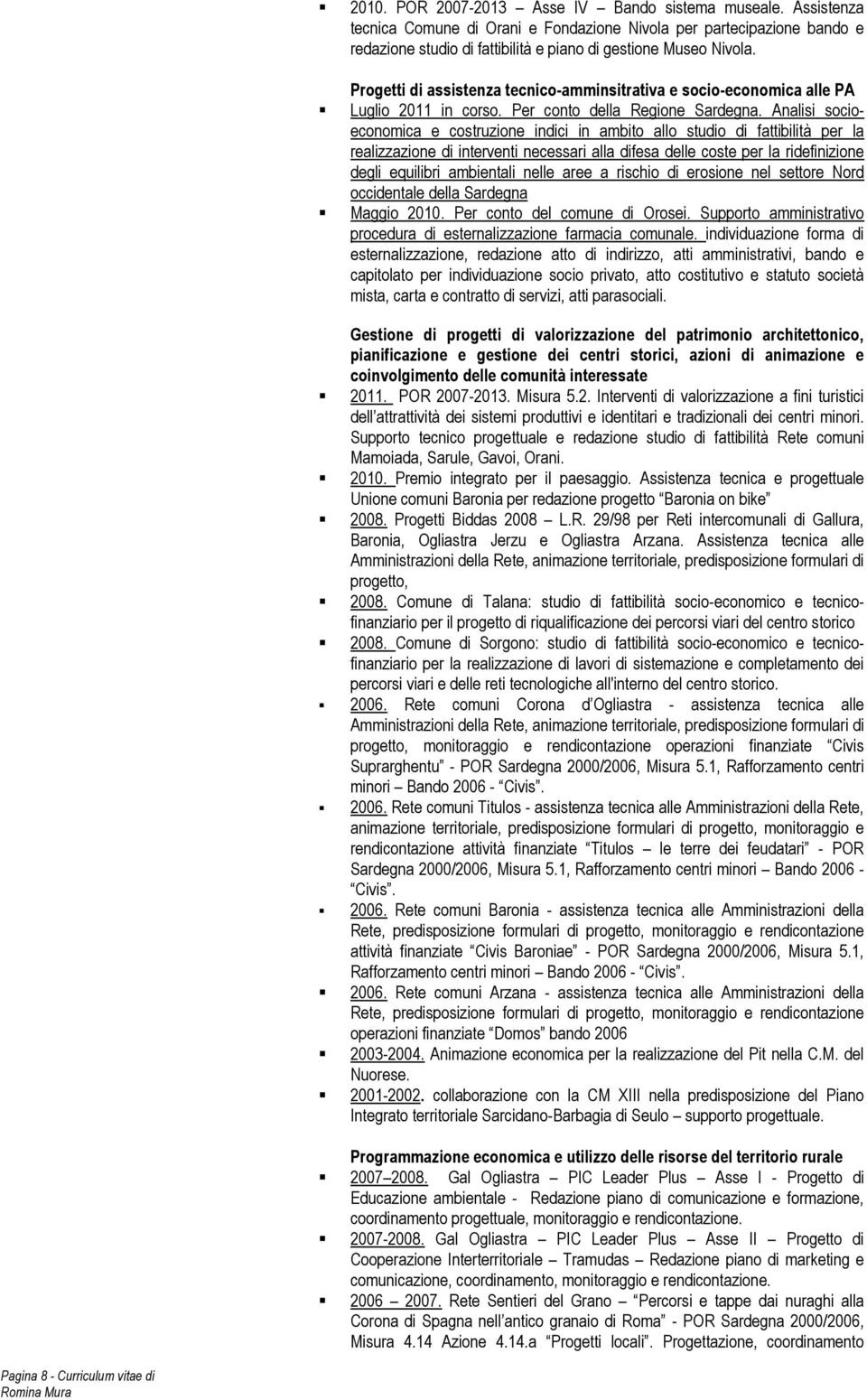 Analisi socioeconomica e costruzione indici in ambito allo studio di fattibilità per la realizzazione di interventi necessari alla difesa delle coste per la ridefinizione degli equilibri ambientali