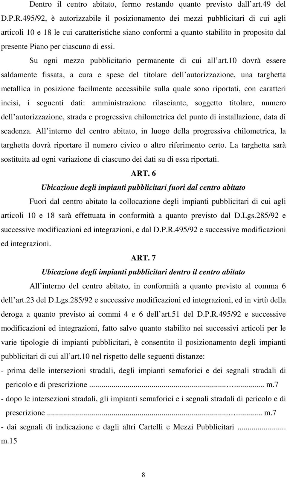 essi. Su ogni mezzo pubblicitario permanente di cui all art.