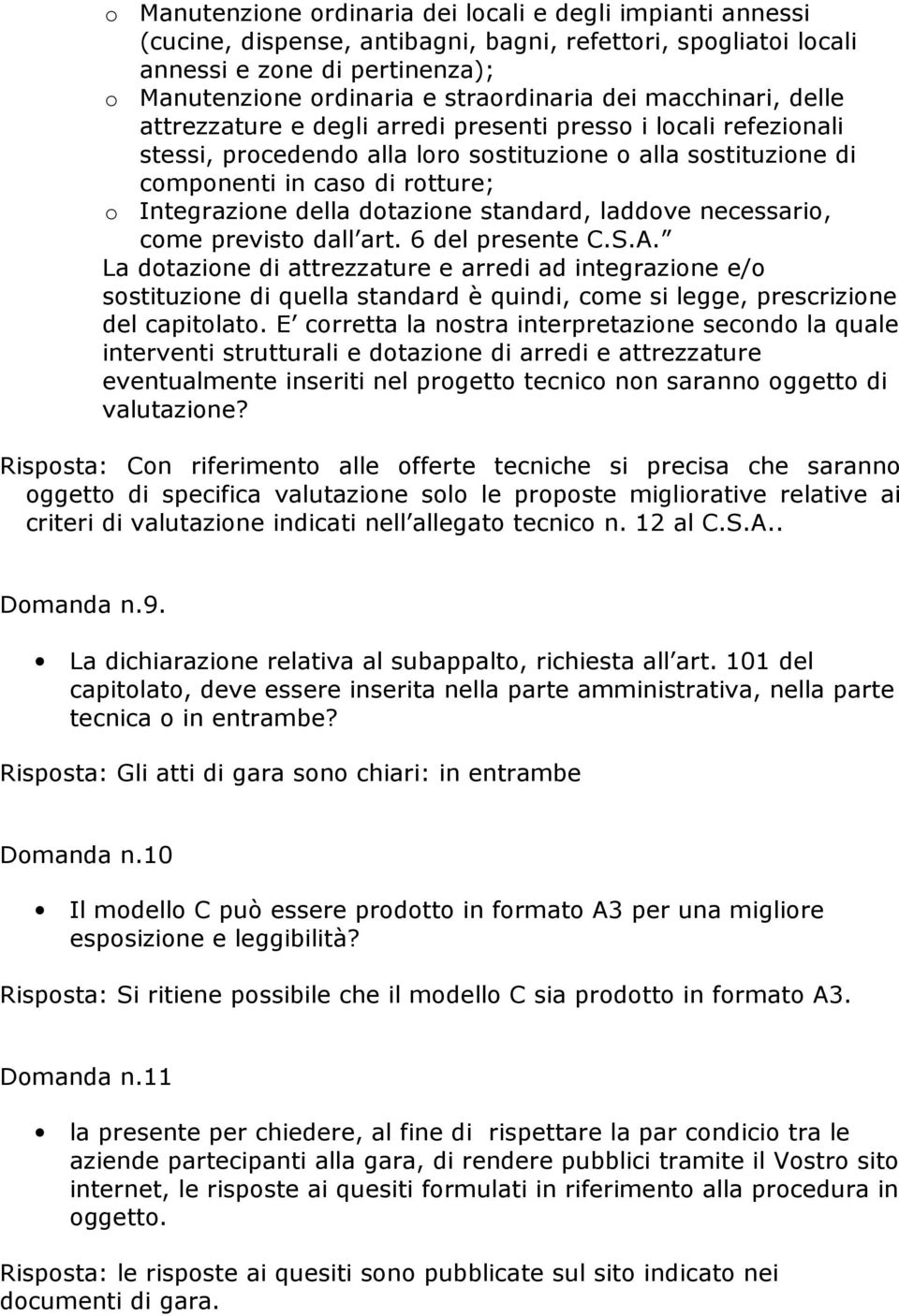 della dotazione standard, laddove necessario, come previsto dall art. 6 del presente C.S.A.