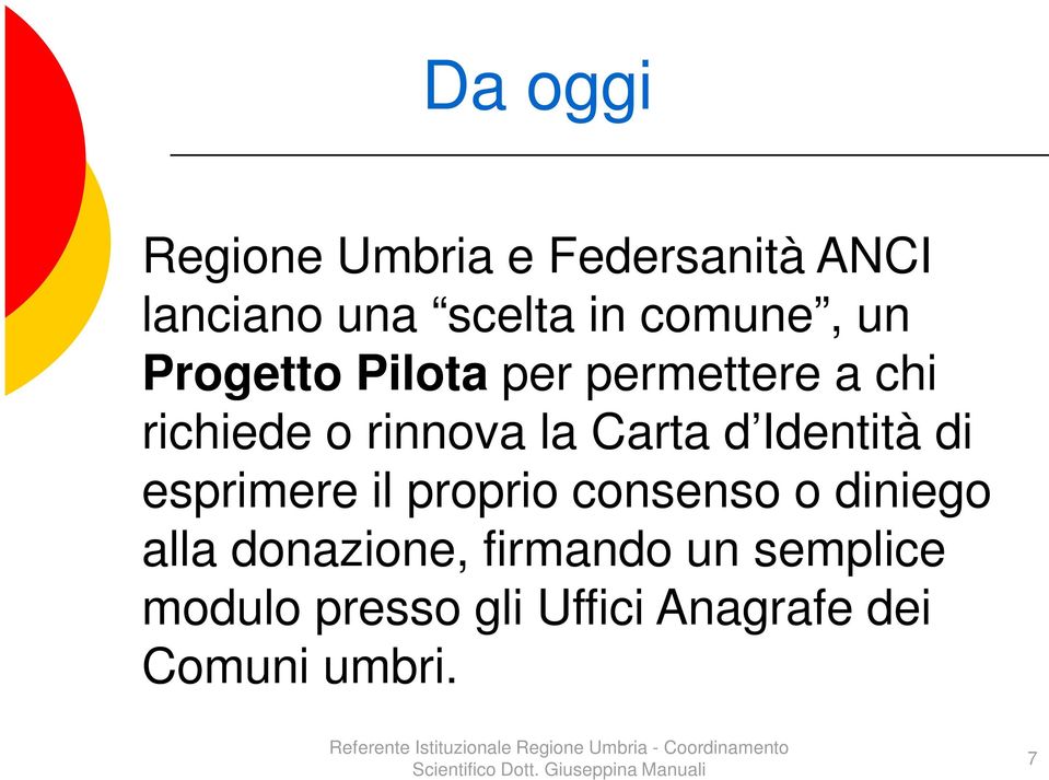 diniego alla donazione, firmando un semplice modulo presso gli Uffici Anagrafe dei Comuni