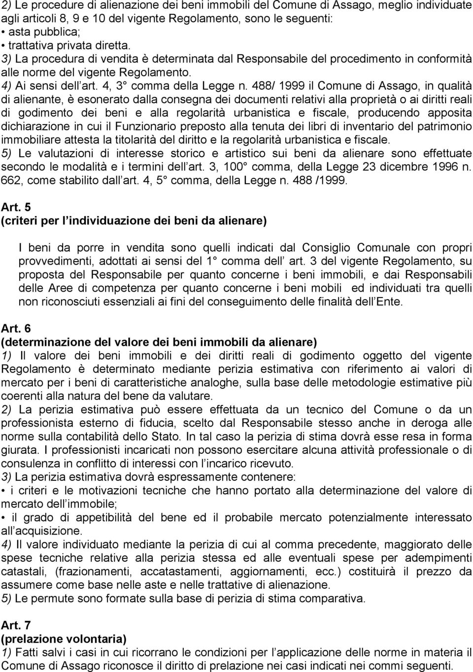 488/ 1999 il Comune di Assago, in qualità di alienante, è esonerato dalla consegna dei documenti relativi alla proprietà o ai diritti reali di godimento dei beni e alla regolarità urbanistica e