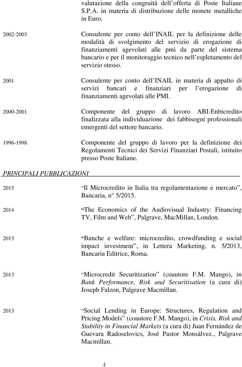 monitoraggio tecnico nell espletamento del servizio stesso.