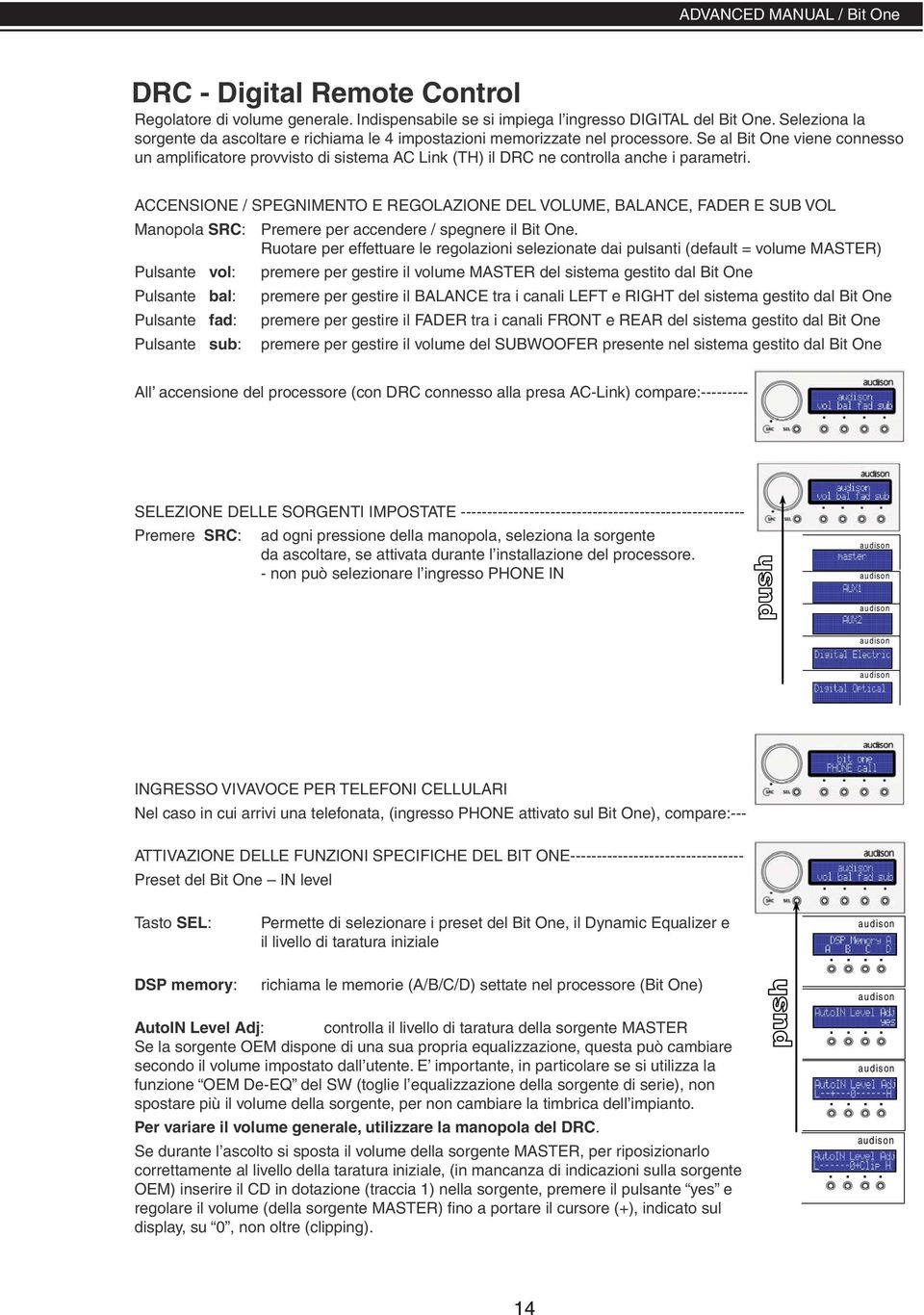 Se al Bit One viene connesso un amplifi catore provvisto di sistema AC Link (TH) il DRC ne controlla anche i parametri.