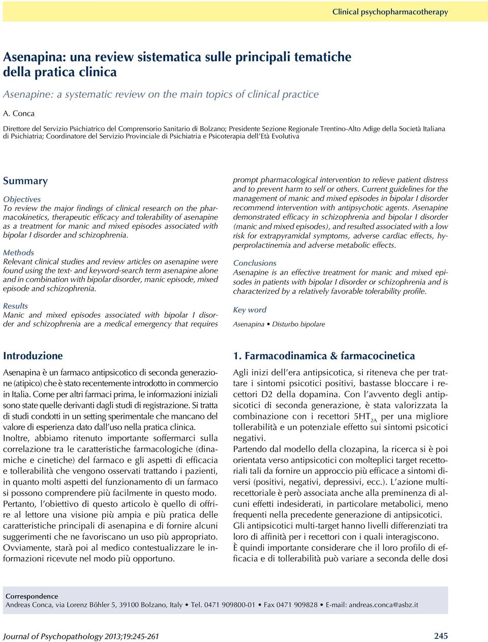 Provinciale di Psichiatria e Psicoterapia dell Età Evolutiva Summary Objectives To review the major findings of clinical research on the pharmacokinetics, therapeutic efficacy and tolerability of