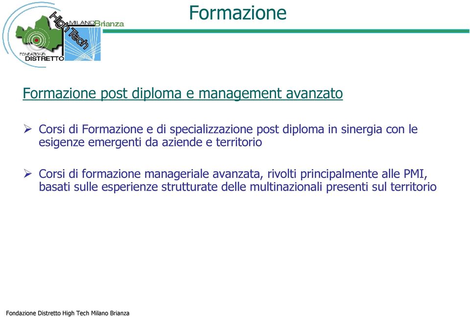 territorio Corsi di formazione manageriale avanzata, rivolti principalmente alle