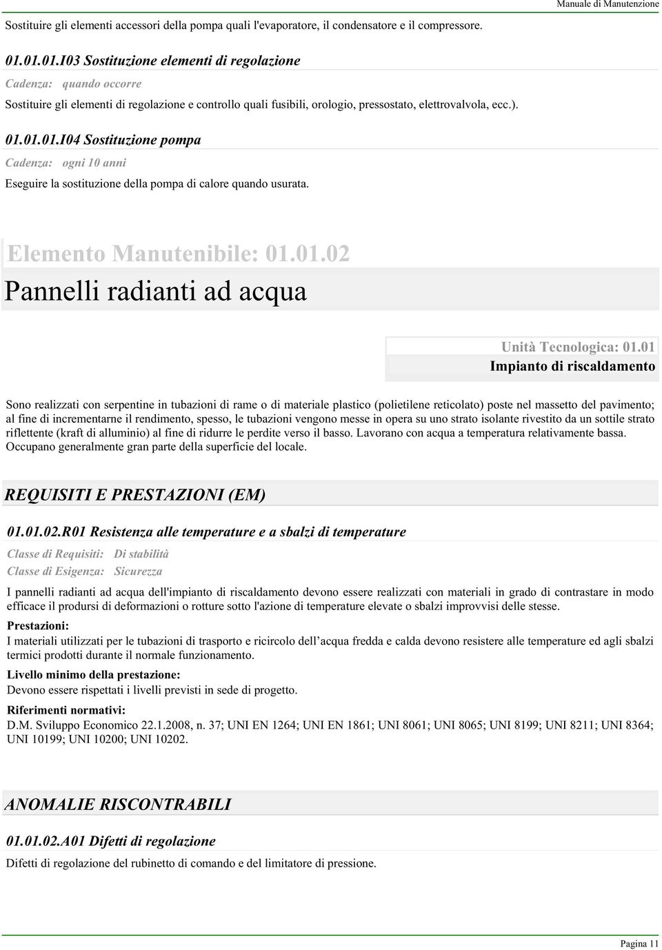 Elemento Manutenibile: 01.01.02 Pannelli radianti ad acqua Unità Tecnologica: 01.