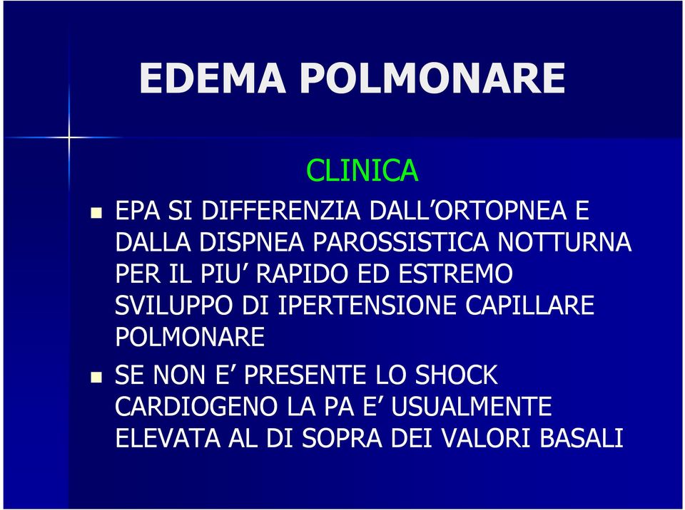 SVILUPPO DI IPERTENSIONE CAPILLARE POLMONARE SE NON E PRESENTE LO