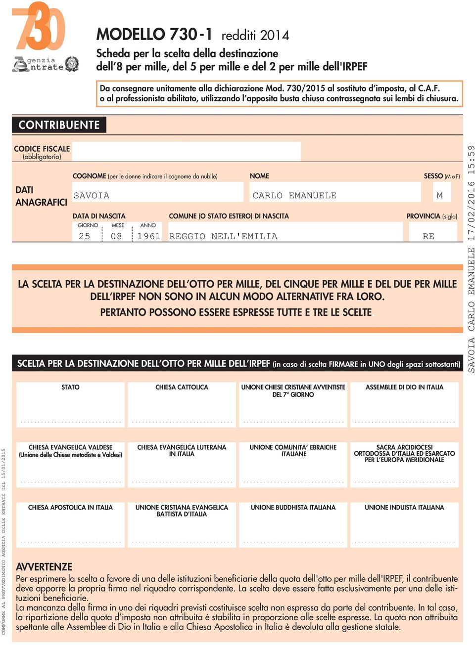 CONTRIBUENTE FISCALE (obbligatorio) DATI ANAGRAFICI COGNOME (per le donne indicare il cognome da nubile) NOME SESSO (M o F) SAVOIA CARLO EMANUELE M DATA DI NASCITA COMUNE (O STATO ESTERO) DI NASCITA