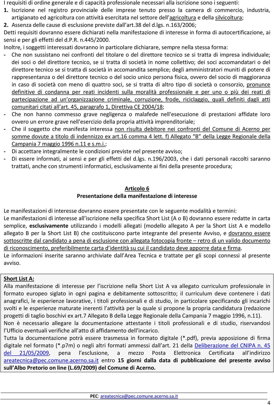 silvicoltura; 2. Assenza delle cause di esclusione previste dall art.38 del d.lgs. n.