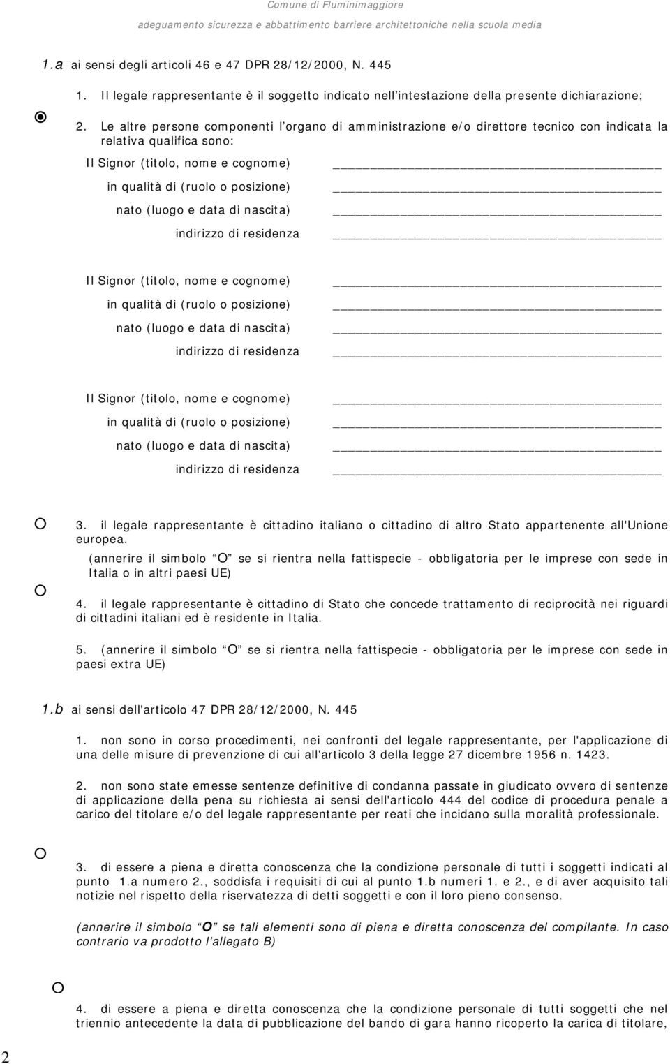 il legale rappresentante è cittadino italiano o cittadino di altro Stato appartenente all'unione europea.