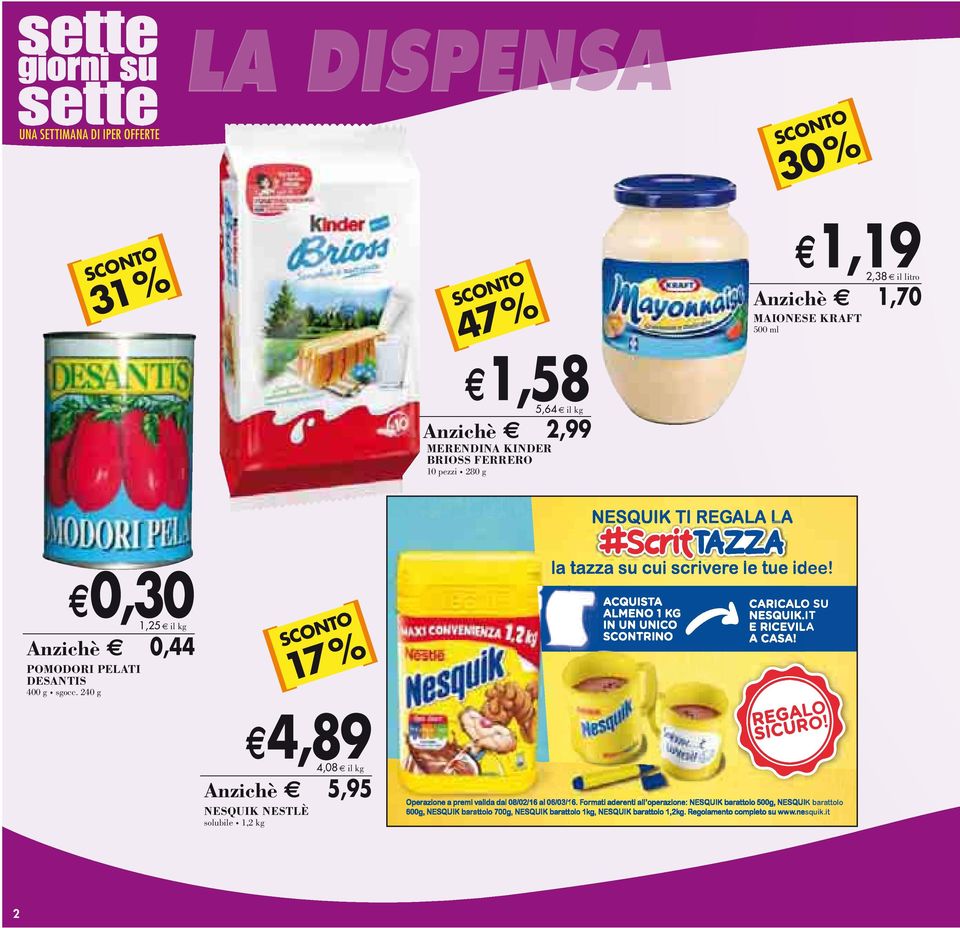 240 g il kg Anzichè 0,44 4,89 4,08 Anzichè 5,95 NESQUIK NESTLÈ solubile 1,2 kg 17 % il kg