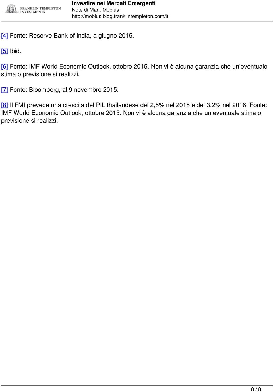 [7] Fonte: Bloomberg, al 9 novembre 2015.