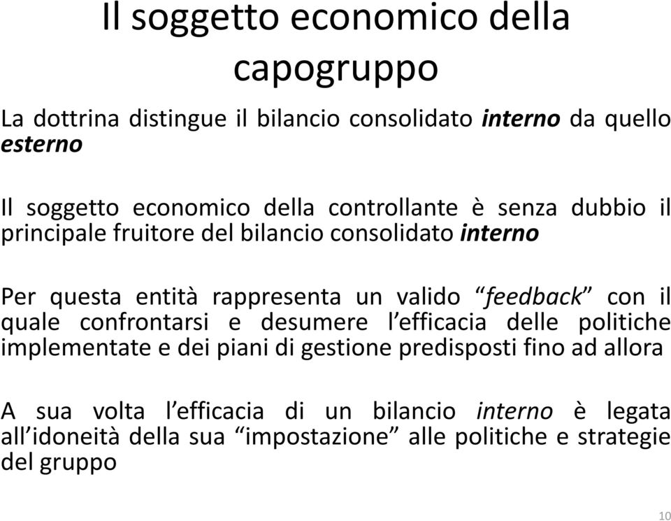 feedback con il quale confrontarsi e desumere l efficacia lefficacia delle politiche implementate e dei piani di gestione predisposti