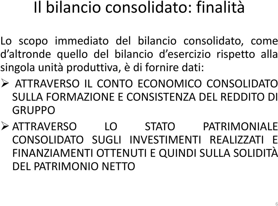 ECONOMICO CONSOLIDATO SULLA FORMAZIONE E CONSISTENZA DEL REDDITO DI GRUPPO ATTRAVERSO LO STATO PATRIMONIALE