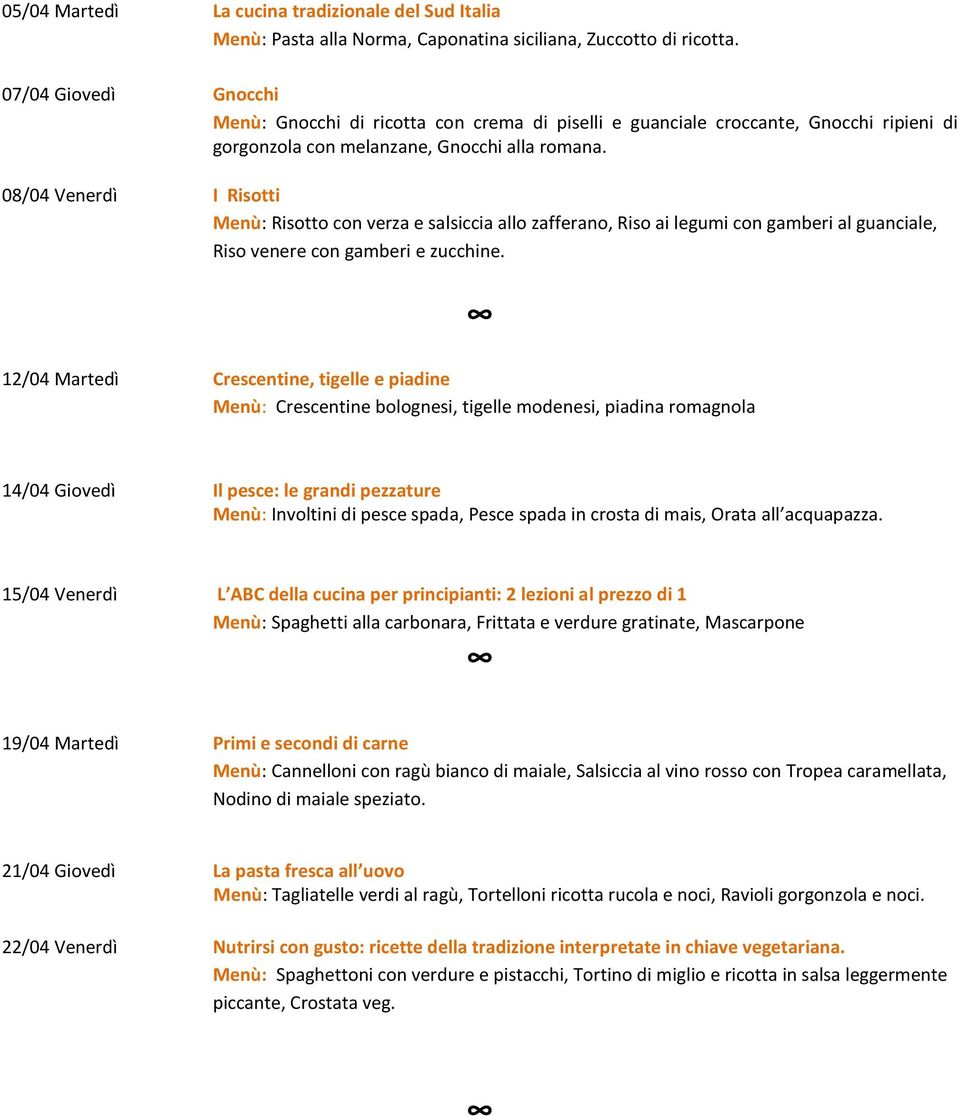 08/04 Venerdì I Risotti Menù: Risotto con verza e salsiccia allo zafferano, Riso ai legumi con gamberi al guanciale, Riso venere con gamberi e zucchine.