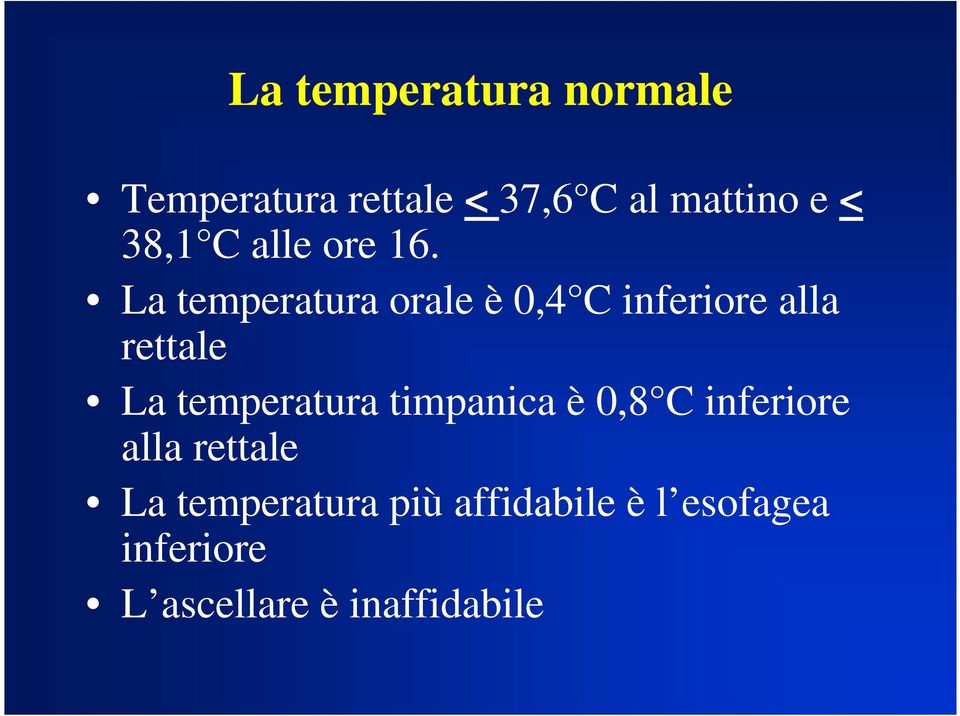 La temperatura orale è 0,4 C inferiore alla rettale La temperatura