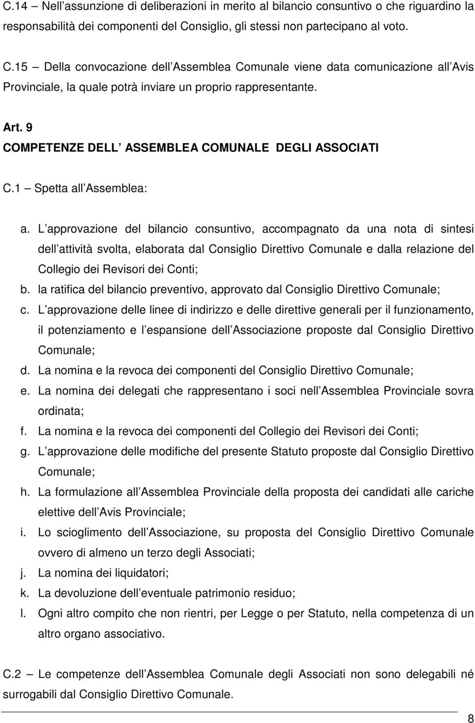 9 COMPETENZE DELL ASSEMBLEA COMUNALE DEGLI ASSOCIATI C.1 Spetta all Assemblea: a.