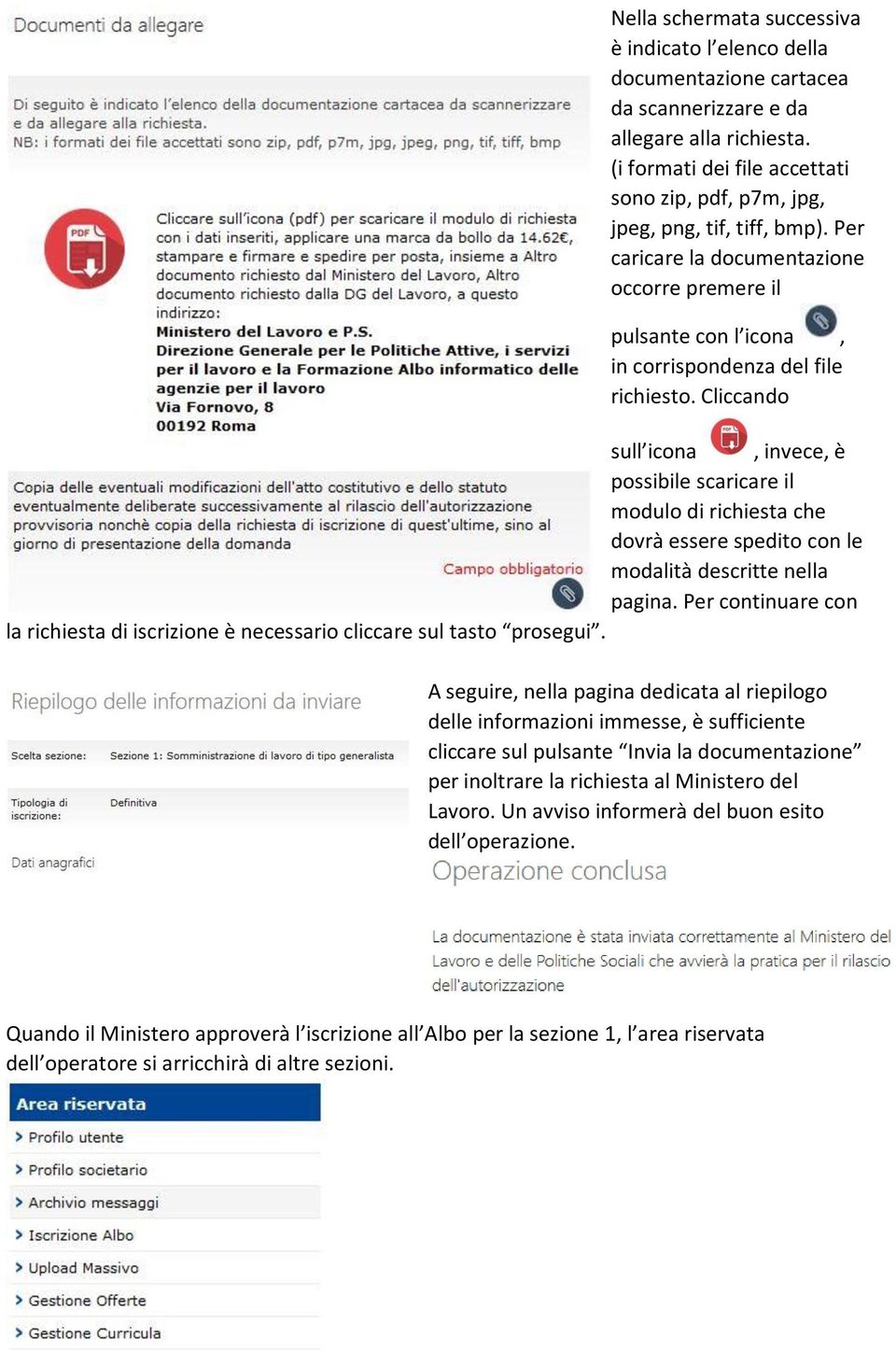 Cliccando sull icona, invece, è possibile scaricare il modulo di richiesta che dovrà essere spedito con le modalità descritte nella pagina.