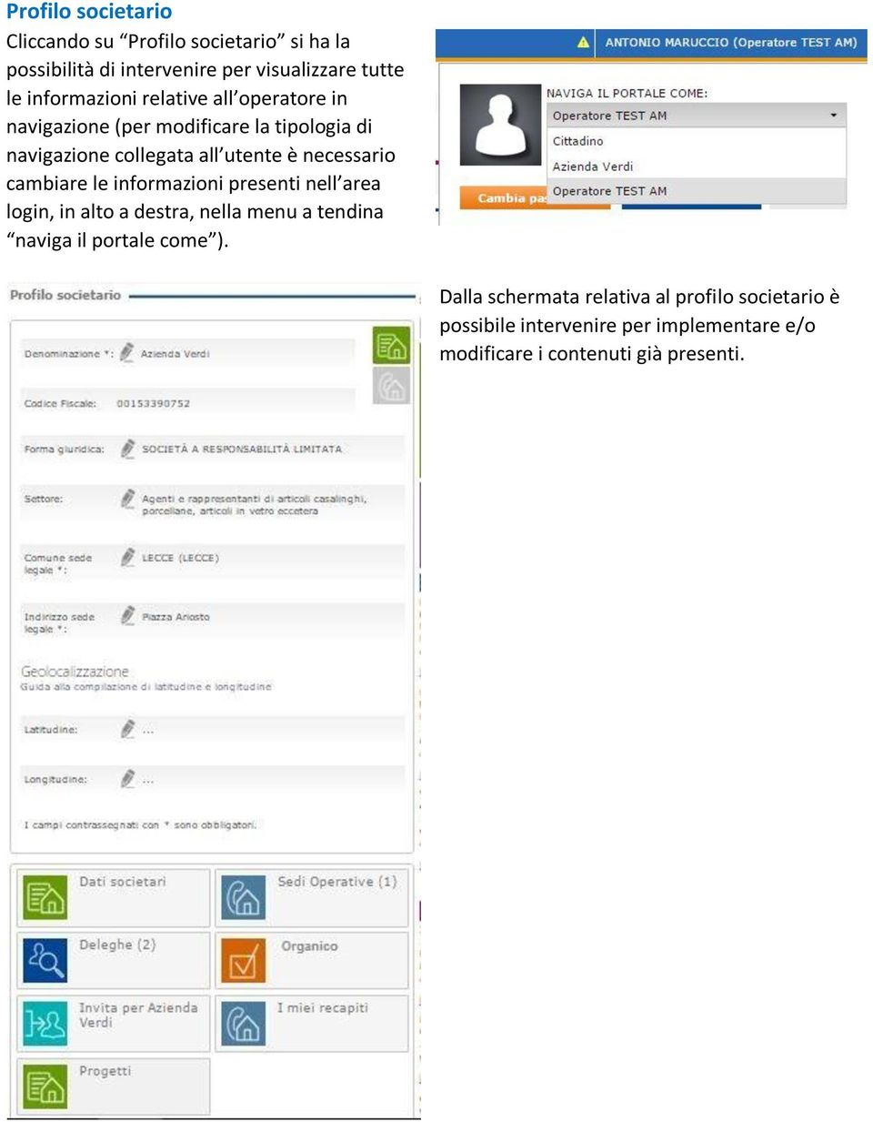 necessario cambiare le informazioni presenti nell area login, in alto a destra, nella menu a tendina naviga il portale