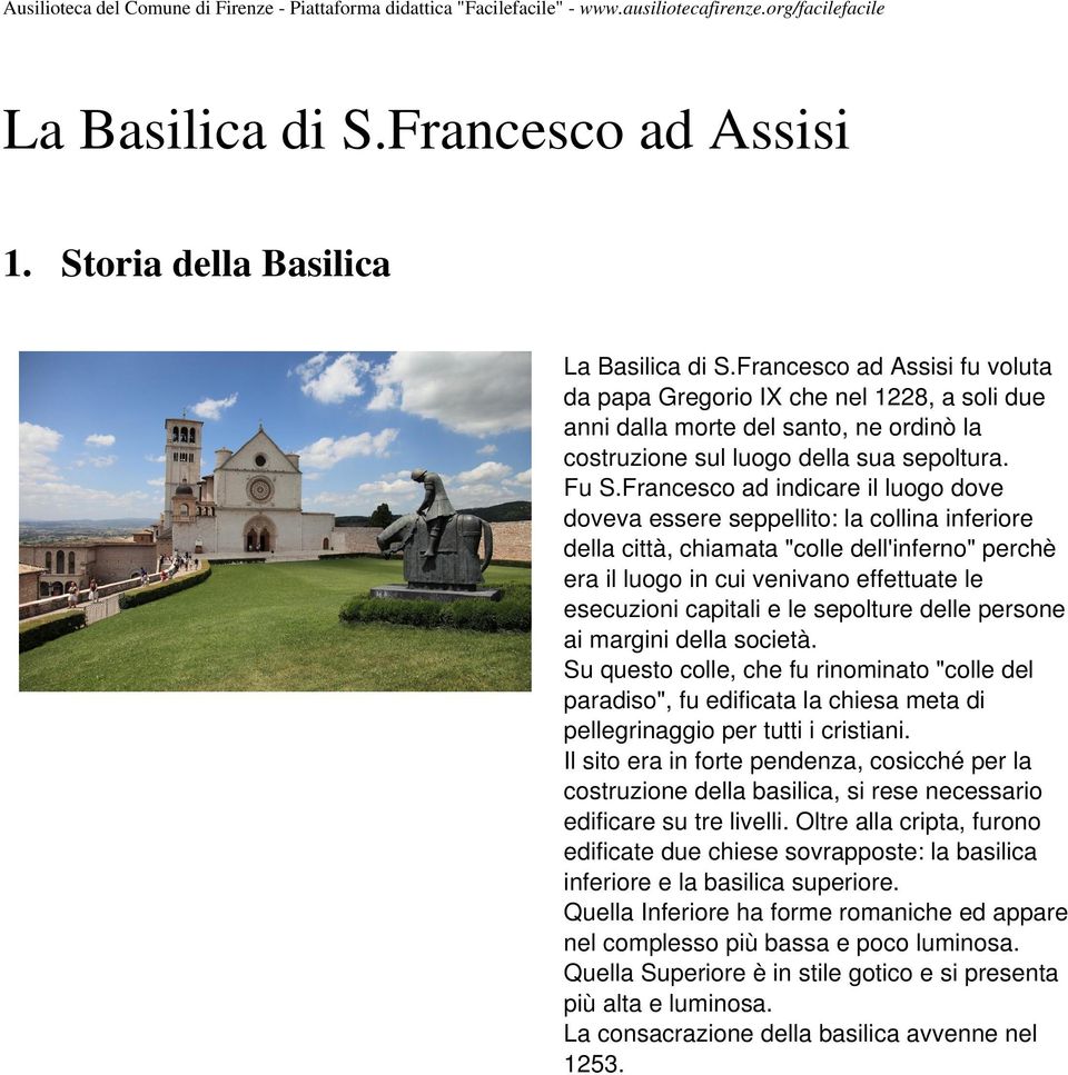 Francesco ad indicare il luogo dove doveva essere seppellito: la collina inferiore della città, chiamata "colle dell'inferno" perchè era il luogo in cui venivano effettuate le esecuzioni capitali e