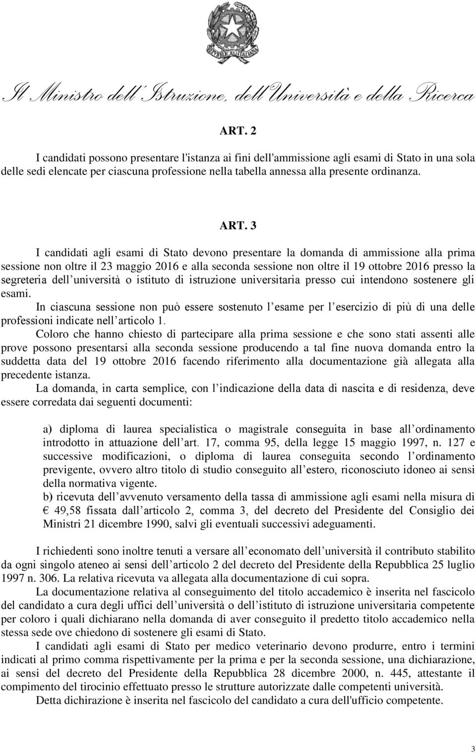 dell università o istituto di istruzione universitaria presso cui intendono sostenere gli esami.