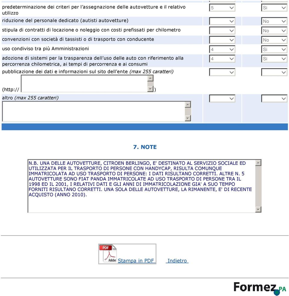 riferimento alla percorrenza chilometrica, ai tempi di percorrenza e ai consumi pubblicazione dei dati e informazioni sul sito dell ente (max 2 caratteri) Si No No No 4 Si 4 Si (http:// ) altro (max