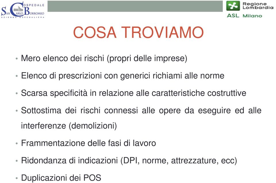 dei rischi connessi alle opere da eseguire ed alle interferenze (demolizioni) Frammentazione