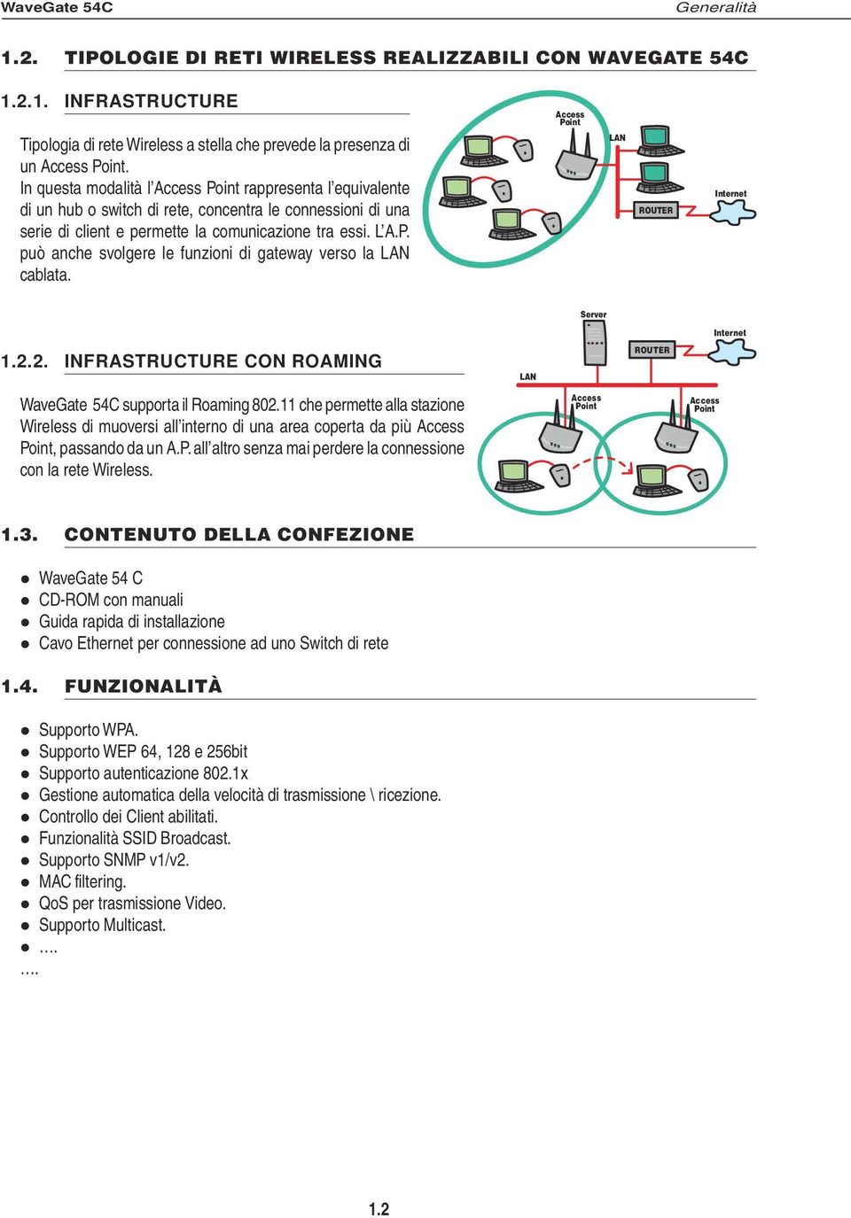 LAN ROUTER Internet Server Internet 1.2.2. INFRASTRUCTURE CON ROAMING LAN ROUTER WaveGate 54C supporta il Roaming 802.