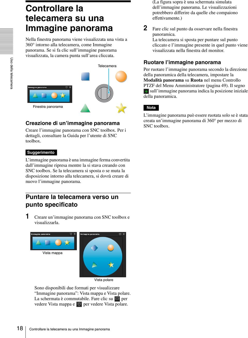 Le visualizzazioni potrebbero differire da quelle che compaiono effettivamente.) 2 Fare clic sul punto da osservare nella finestra panoramica.