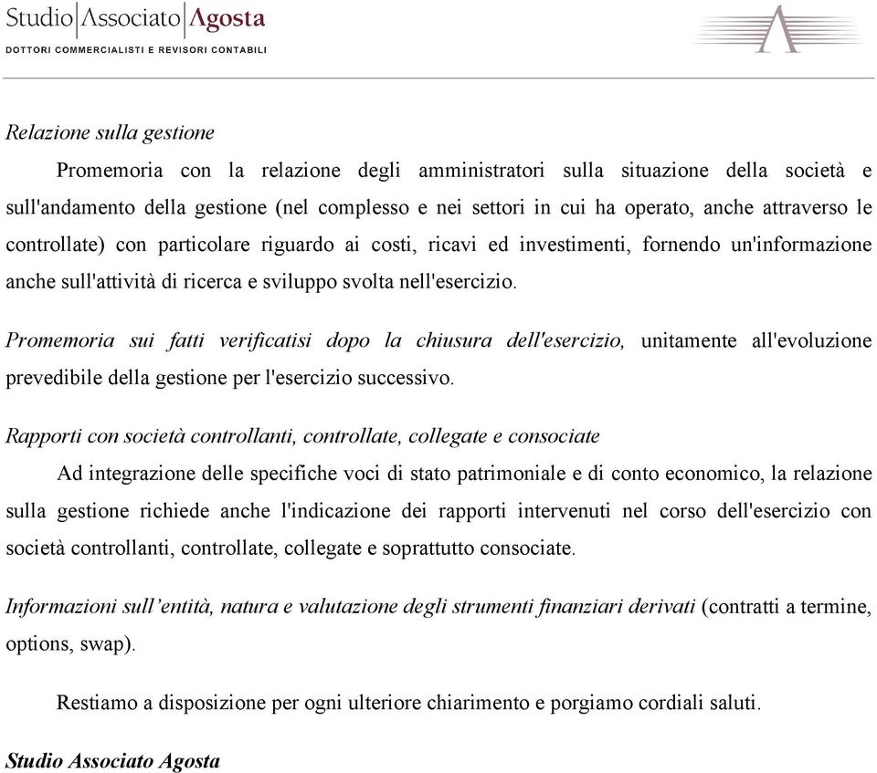 Promemoria sui fatti verificatisi dopo la chiusura dell'esercizio, unitamente all'evoluzione prevedibile della gestione per l'esercizio successivo.