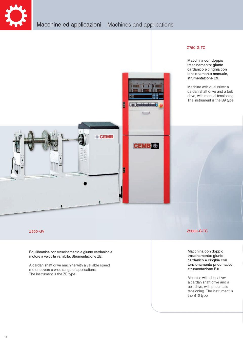 Z300-GV Z2000-G-TC Equilibratrice con trascinamento a giunto cardanico e motore a velocità variabile. Strumentazione ZE.