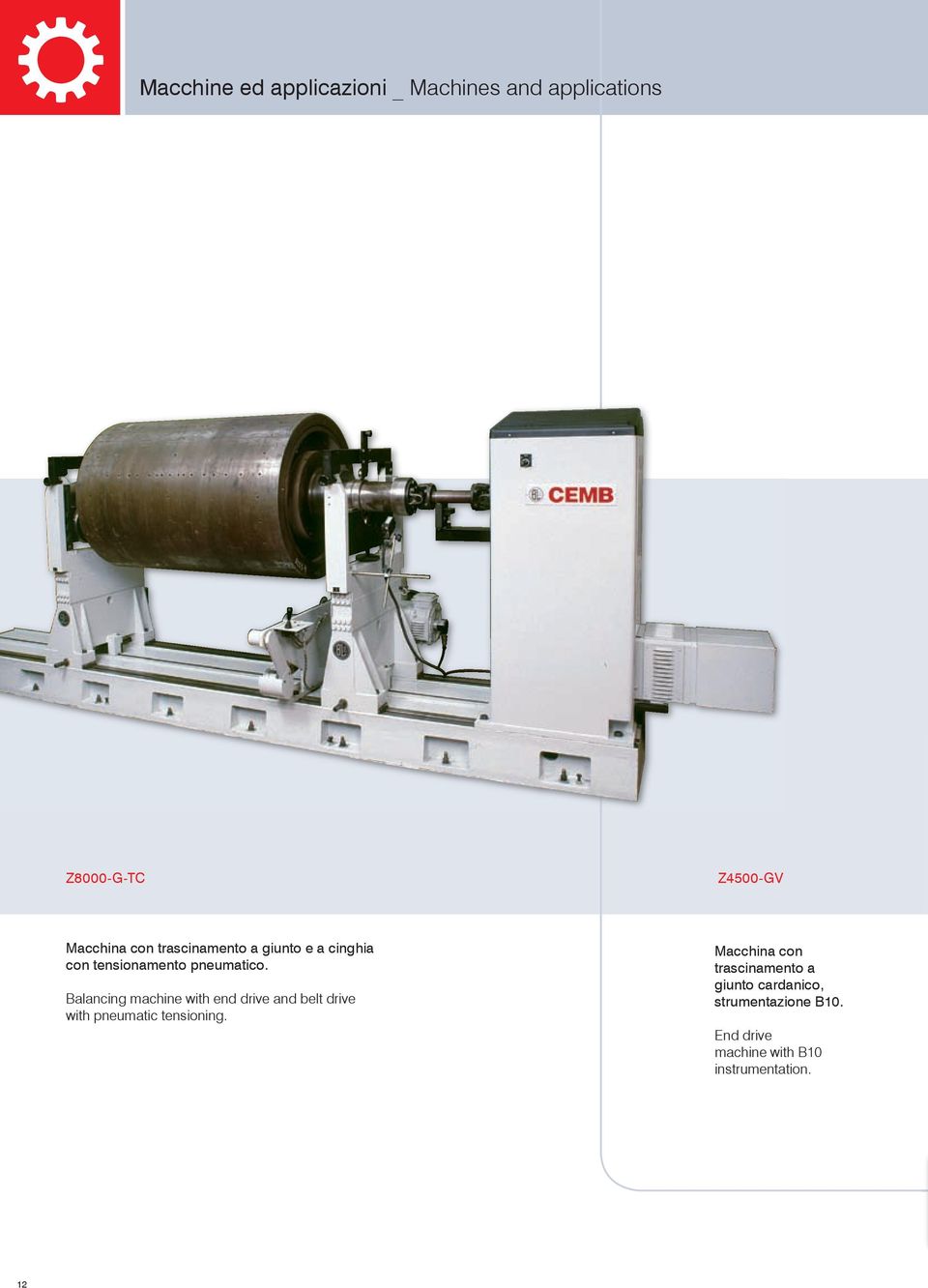 Balancing machine with end drive and belt drive with pneumatic tensioning.