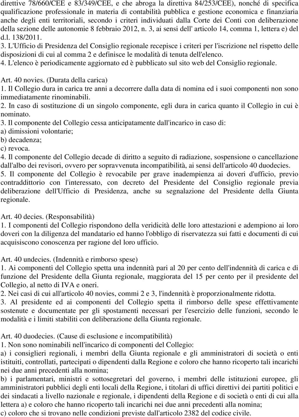 3, ai sensi dell' articolo 14, comma 1, lettera e) del d.l. 138/2011. 3.