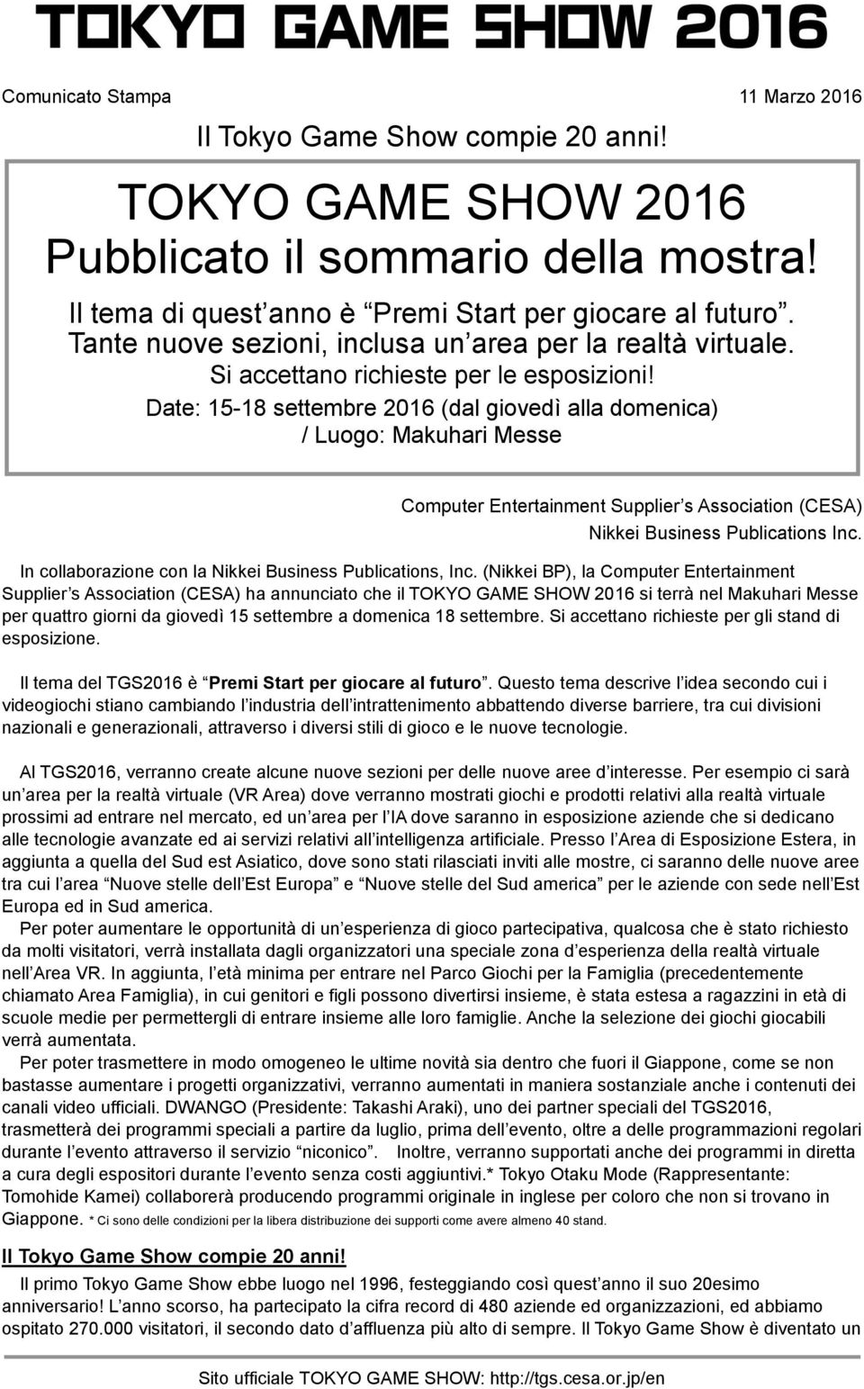 Date: 15-18 settembre 2016 (dal giovedì alla domenica) / Luogo: Makuhari Messe Computer Entertainment Supplier s Association (CESA) Nikkei Business Publications Inc.