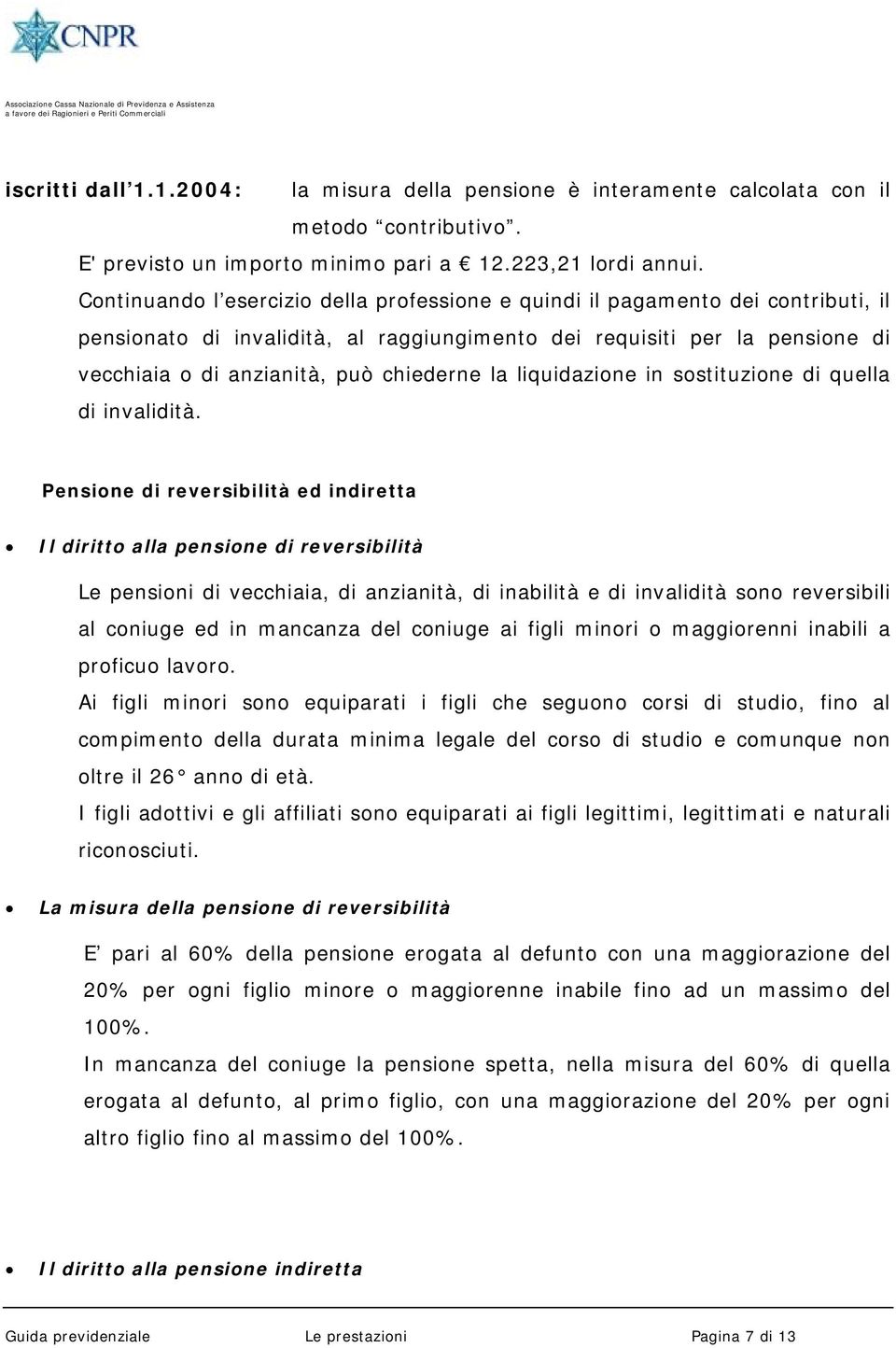 la liquidazione in sostituzione di quella di invalidità.