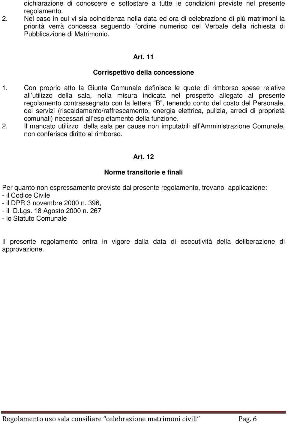 Art. 11 Corrispettivo della concessione 1.