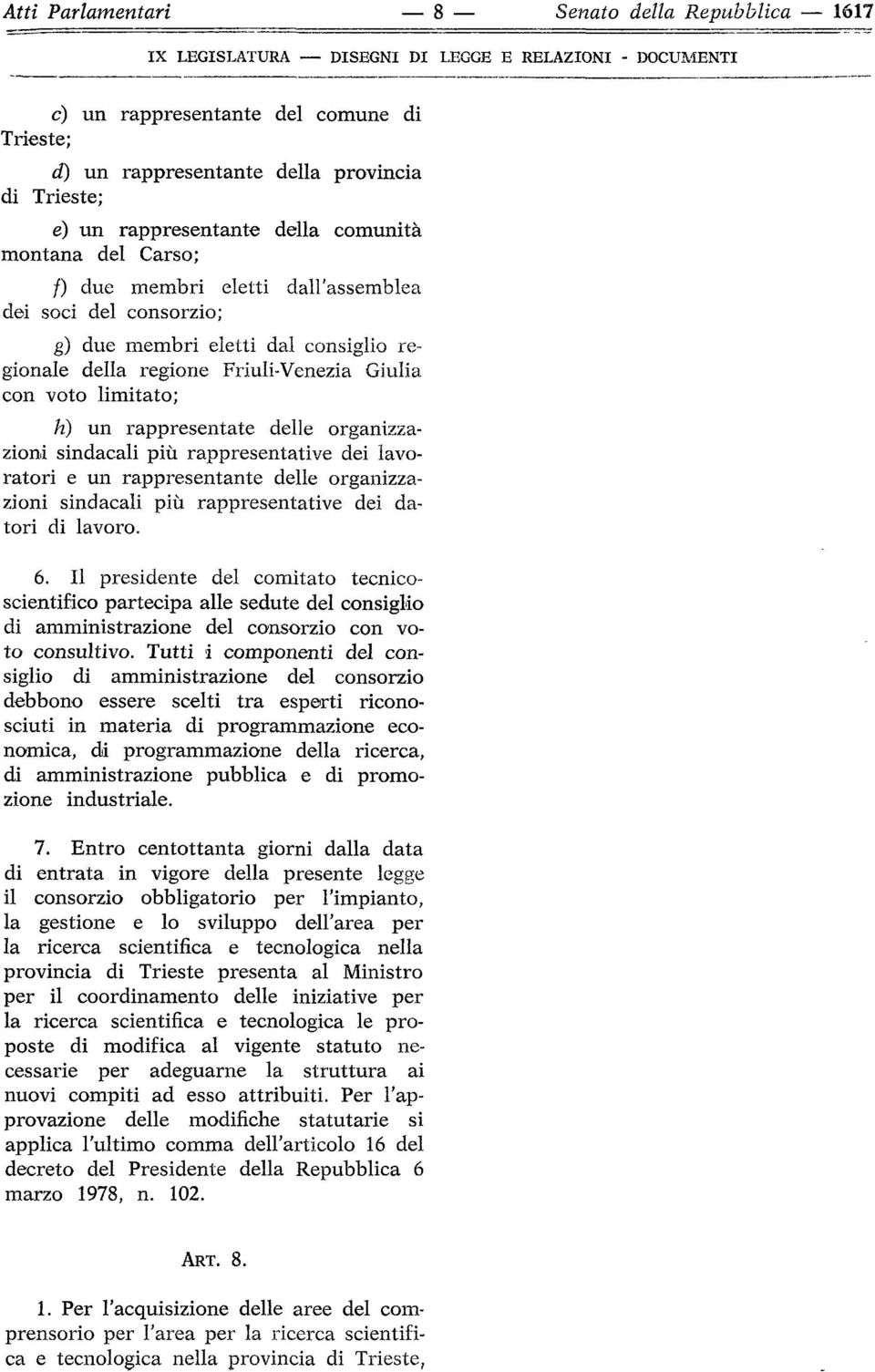 sindacali più rappresentative dei lavoratori e un rappresentante delle organizzazioni sindacali più rappresentative dei datori di lavoro. 6.