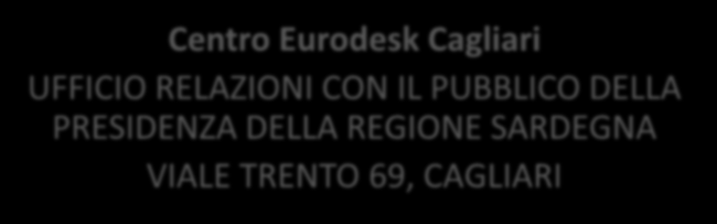 Punto Nazionale Eurodesk Numero verde 800 257330 0706848179 Informazioni@eurodesk.