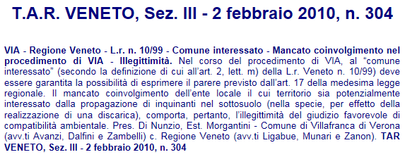 Queste considerazioni sulla questione Comune Interessato come sopraesposte, si basano sulla Sentenza del TAR del Veneto n 304 del 2 Febbraio 2010, la cui massima cosi recita: Nel corso del