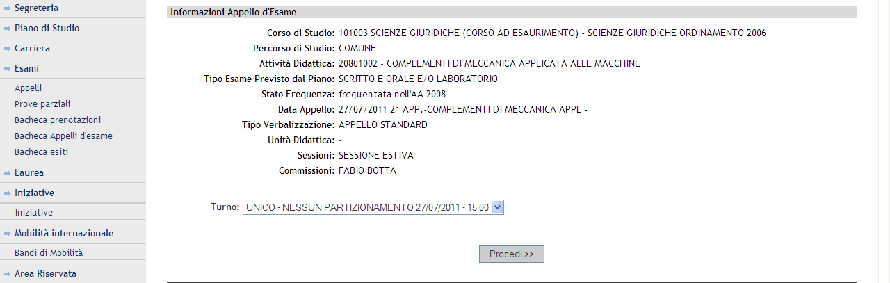 Selezionare la Partizione dell Appello E possibile selezionare una delle Partizioni presenti per l Appello dal menu accanto alla voce Turno nella parte inferiore della