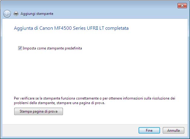 13 Fare clic su [Fine]. Se viene visualizzato [Imposta come stampante predefinita], scegliere se utilizzare o meno la macchina come stampante predefinita (Windows 7/Server 2008 R2).