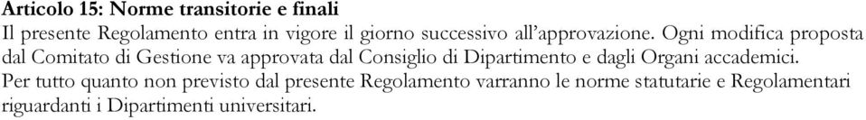 Ogni modifica proposta dal Comitato di Gestione va approvata dal Consiglio di Dipartimento e