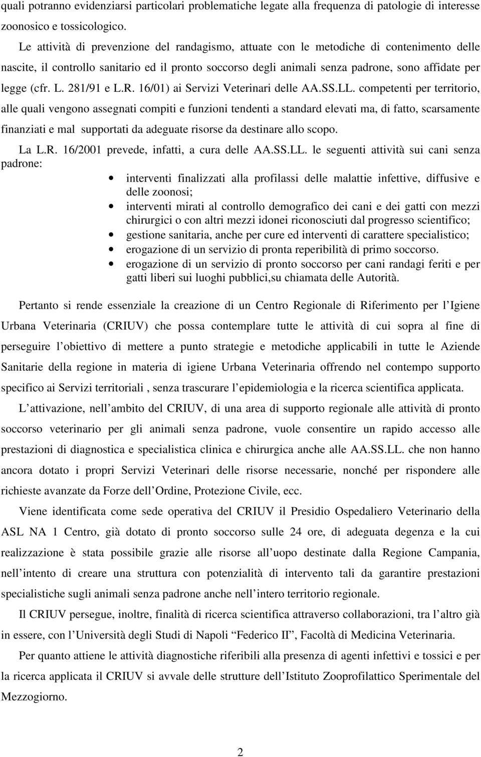 (cfr. L. 281/91 e L.R. 16/01) ai Servizi Veterinari delle AA.SS.LL.